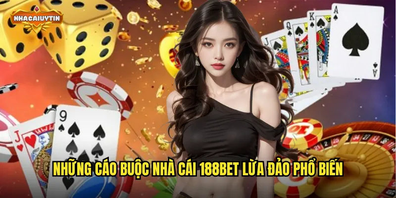 Nhà Cái 188BET Lừa Đảo Hay Không - Nhacaiuytin Xác Minh Sự Thật 1 Những cáo buộc nhà cái 188BET lừa đảo phổ biến